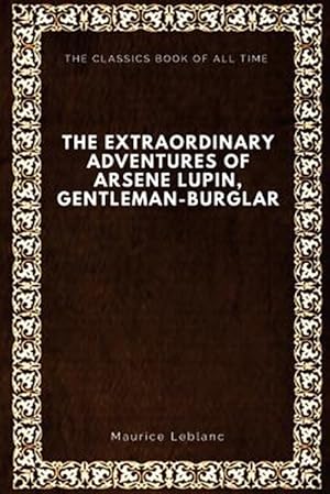 Seller image for The Extraordinary Adventures of Arsene Lupin, Gentleman-Burglar for sale by GreatBookPrices