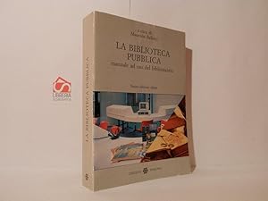 La biblioteca pubblica : manuale ad uso del bibliotecario. Nuova edizione rifatta