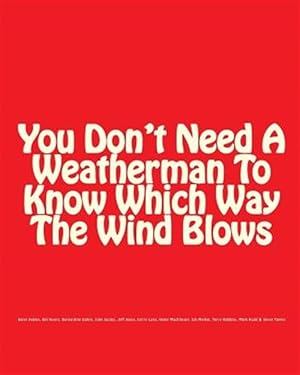 Imagen del vendedor de You Don't Need a Weatherman to Know Which Way the Wind Blows a la venta por GreatBookPrices