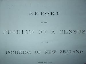 Report on the Results of a Census of the Colony of New Zealand Taken for the Night of the 2nd Apr...