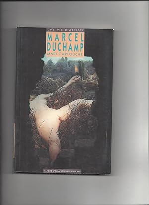 Marcel Duchamp : J'ai eu une vie absolument merveilleuse