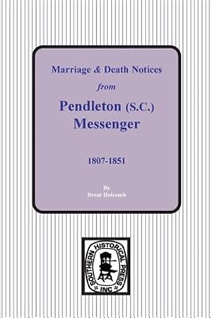 Bild des Verkufers fr Marriage and Death Notices from the Pendleton, South Carolina Messenger 1807 to 1851 zum Verkauf von GreatBookPrices