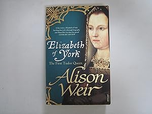 Elizabeth of York. The First Tudor Queen