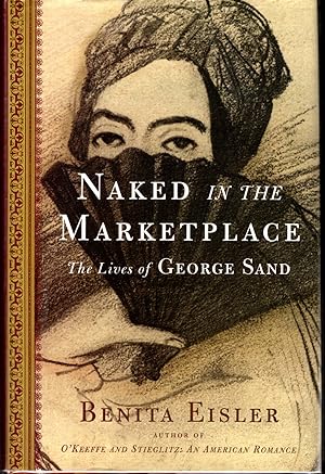 Seller image for Naked in the Marketplace: The Lives of George Sand for sale by Dorley House Books, Inc.