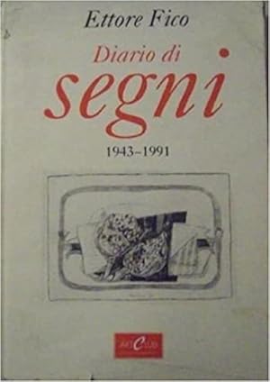Seller image for Ettore Fico. Diario Dei Segni 1943 1991 for sale by Piazza del Libro