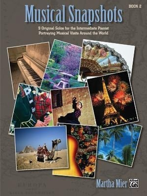 Bild des Verkufers fr Musical Snapshots, Book 2: 9 Original Solos for the Intermediate Pianist Portraying Musical Visits Around the World zum Verkauf von moluna