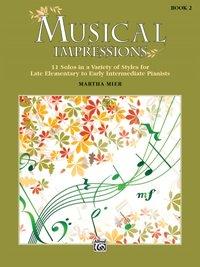 Bild des Verkufers fr Musical Impressions, Bk 2: 11 Solos in a Variety of Styles for Late Elementary to Early Intermediate Pianists zum Verkauf von moluna