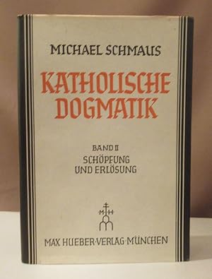 Katholische Dogmatik. Zweiter Band. Schöpfung und Erlösung.