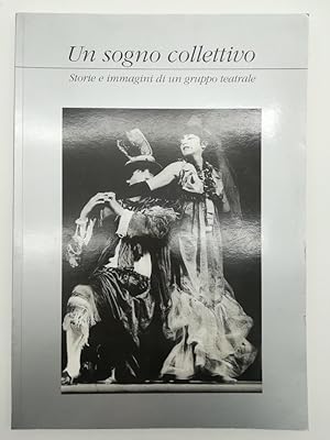 Un sogno collettivo. Storie e immagini di un gruppo teatrale