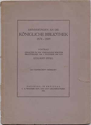 Imagen del vendedor de Erinnerungen an die Knigliche Bibliothek 1874-1855. Vortrag, gehalten in der Vereinigung Berliner Bibliothekare am 5. Dezember 1908. Als Handschrift gedruckt. a la venta por Antiquariat Dwal