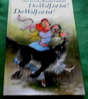 Der Wolf ist tot! Der Wolf ist tot! Märchen der Brüder Grimm. Mit Illustrationen von Dieter Müller.