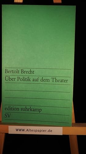 Bertolt Brecht: Über Politik auf dem Theater.