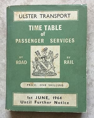 Ulster Transport Time Table of Passenger Services - By Road By Rail - 1st June 1964 Until Further...