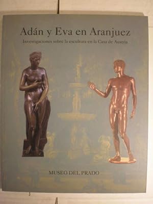 Adán y Eva en Aranjuez. Investigaciones sobre la escultura en la Casa de Austria