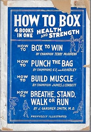 Imagen del vendedor de How to Box - 4 Books In One: How to Box to Win, How to Punch the Bag, How to Build Muscle, How to Breathe, Stand, Walk or Run a la venta por Hill Country Books