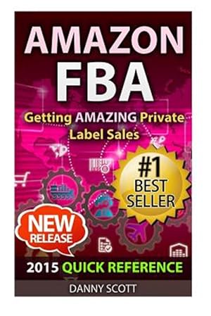 Bild des Verkufers fr Amazon Fba : Quick Reference: Getting Amazing Sales Selling Private Label Products on Amazon zum Verkauf von GreatBookPrices