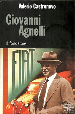 Giovanni Agnelli. Il fondatore