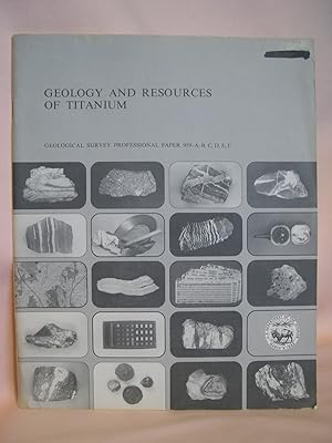 Seller image for GEOLOGY AND RESOURCES OF TITANIUM: GEOLOGICAL SURVEY PROFESSIONAL PAPER 959-A, B, C, D, E, F for sale by Robert Gavora, Fine & Rare Books, ABAA
