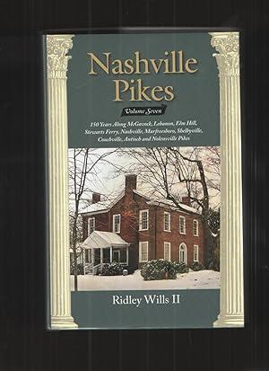 Nashville Pikes, Volume Seven 150 Years Along McGavock, Lebanon, Elm Hill, Stewarts Ferry, Nashvi...