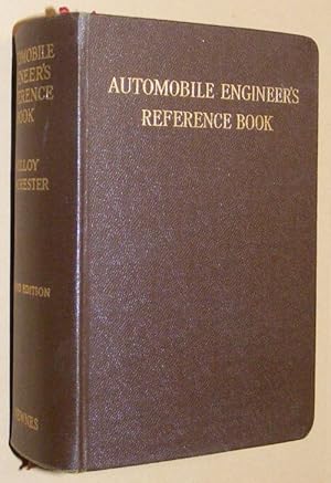 Automobile Engineer's Reference Book: a comprehensive work of reference, providing a summary of t...