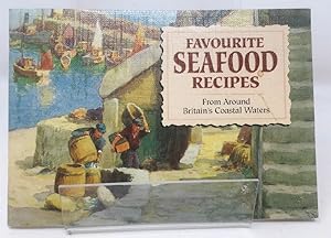 Favourite Seafood Recipes: From Around Britain's Coastal Waters (Favourite Recipes)