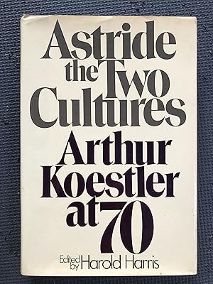 Bild des Verkufers fr Astride the Two Cultures; Arthur Koestler at 70 zum Verkauf von Cragsmoor Books