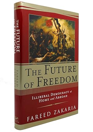 Seller image for THE FUTURE OF FREEDOM Illiberal Democracy At Home and Abroad for sale by Rare Book Cellar