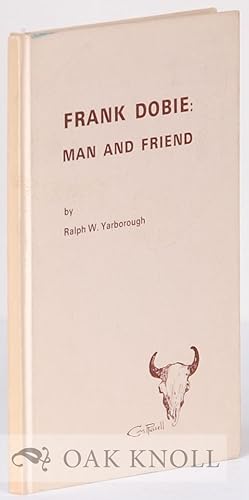 Seller image for FRANK DOBIE: MAN AND FRIEND for sale by Oak Knoll Books, ABAA, ILAB