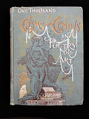 One Thousand (1000) Gems of Genius in Poetry and Art, From the Kings and Queens of Thought; and I...