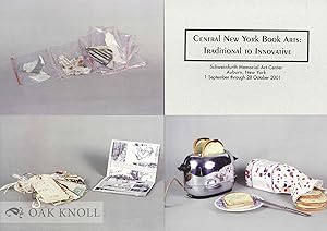Seller image for CENTRAL NEW YORK BOOK ARTS: TRADITIONAL TO INNOVATIVE for sale by Oak Knoll Books, ABAA, ILAB