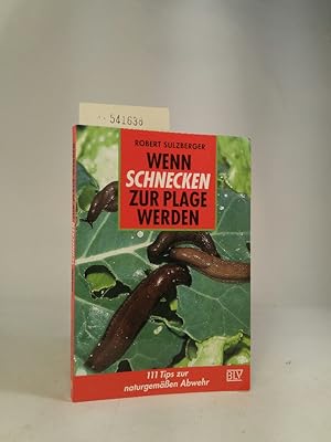 Seller image for Wenn Schnecken zur Plage werden 111 Tips zur naturgemässen Abwehr for sale by ANTIQUARIAT Franke BRUDDENBOOKS