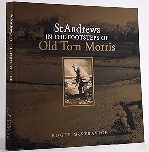 St. Andrews in the Footsteps of Old Tom Morris; 1821 edition. Limited to 1821 copies only