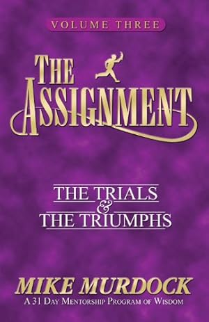 Seller image for The Assignment: The Trials & The Triumphs The Assignment Series Voume 3 by Mike Murdock [Paperback ] for sale by booksXpress