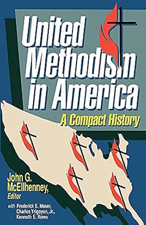 Bild des Verkufers fr United Methodism in America: A Compact History by Yrigoyen, Charles, McEllhenney, John G., Rowe, Kenneth E., Maser, Frederick E. [Paperback ] zum Verkauf von booksXpress