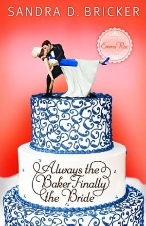 Seller image for Always the Baker, Finally the Bride: Another Emma Rae Creation by Bricker, Sandra D. [Paperback ] for sale by booksXpress