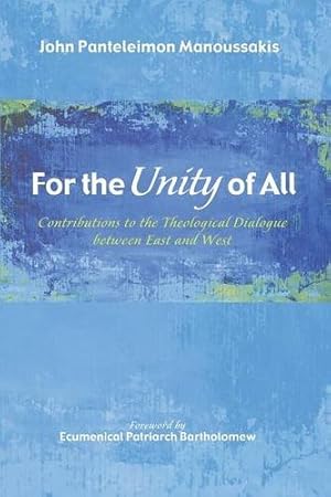 Imagen del vendedor de For the Unity of All: Contributions to the Theological Dialogue between East and West [Soft Cover ] a la venta por booksXpress