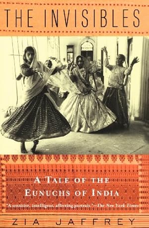 Immagine del venditore per The Invisibles: A Tale of the Eunuchs of India by Jaffrey, Zia [Paperback ] venduto da booksXpress