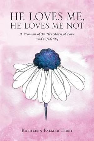 Seller image for He Loves Me, He Loves Me Not: A Woman of Faith's Story of Love and Infidelity by Palmer Terry, Kathleen [Paperback ] for sale by booksXpress