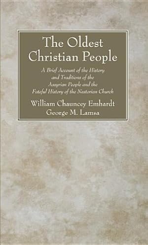 Seller image for The Oldest Christian People: A Brief Account of the History and Traditions of the Assyrian People and the Fateful History of the Nestorian Church [Soft Cover ] for sale by booksXpress