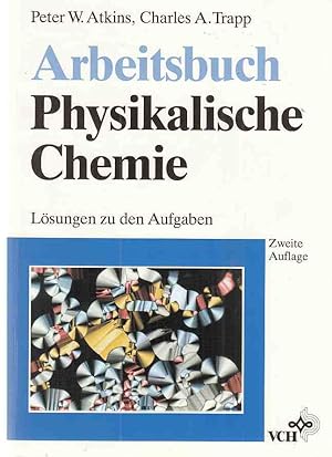 Physikalische Chemie; Teil: Arbeitsbuch., Lösungen zu den Aufgaben. übers. und bearb. von Michael...