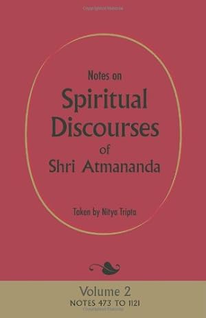 Immagine del venditore per Notes on Spiritual Discourses of Shri Atmananda: Volume 2 by Atmananda, Shri, Tripta, Nitya [Paperback ] venduto da booksXpress