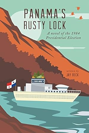Seller image for Panama's Rusty Lock: A Novel of the 1984 Presidential Election by Jay Beck [Paperback ] for sale by booksXpress