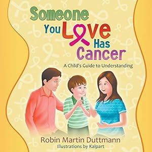 Bild des Verkufers fr Someone You Love Has Cancer: A Child's Guide to Understanding by Duttmann, Robin Martin [Paperback ] zum Verkauf von booksXpress