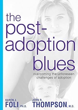 Seller image for The Post-Adoption Blues: Overcoming the Unforeseen Challenges of Adoption by Foli Ph.D., Karen J., Thompson M.D., John R. [Paperback ] for sale by booksXpress