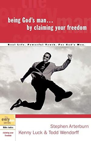 Seller image for Being God's Man by Claiming Your Freedom: Real Life. Powerful Truth. For God's Men (The Every Man Series) by Arterburn, Stephen, Luck, Kenny, Wendorff, Todd [Paperback ] for sale by booksXpress