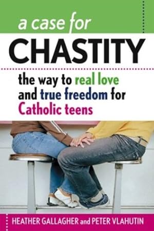 Imagen del vendedor de A Case for Chastity: The Way to Real Love and True Freedom for Catholic Teens by Gallagher, Heather, Vlahutin, Peter [Paperback ] a la venta por booksXpress