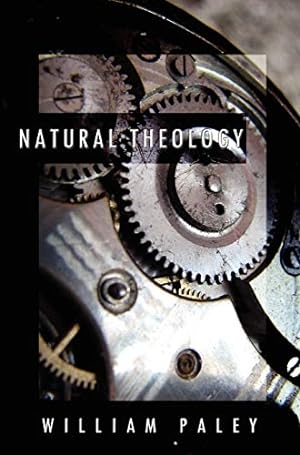 Seller image for Natural Theology: or, Evidences of the Existence and Attributes of the Deity, Collected from the Appearances of Nature [Hardcover ] for sale by booksXpress