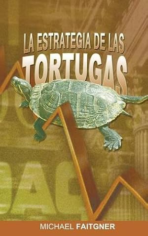 Imagen del vendedor de La Estrategia de Las Tortugas (Spanish Edition) by Faitgner, Michael [Paperback ] a la venta por booksXpress