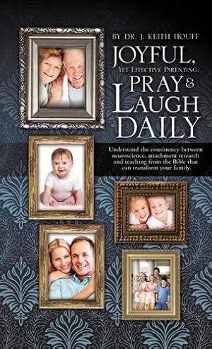 Seller image for Joyful, Yet Effective Parenting: Pray and Laugh Daily [Soft Cover ] for sale by booksXpress