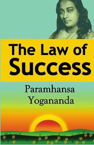 Seller image for The Law of Success: Using the Power of Spirit to Create Health, Prosperity, and Happiness by Paramahansa, Yogananda [Paperback ] for sale by booksXpress